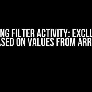 Mastering Filter Activity: Exclude Data Based on Values from Array