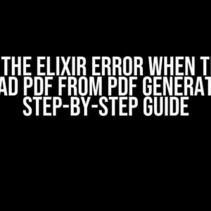 Solving the Elixir Error when Trying to Upload PDF from PDF Generator: A Step-by-Step Guide