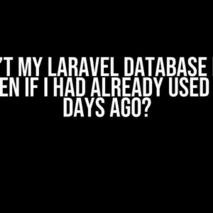 Why Can’t My Laravel Database be Found Now, Even if I Had Already Used it a Few Days Ago?